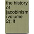 The History Of Jacobinism (Volume 2); It