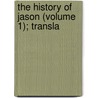 The History Of Jason (Volume 1); Transla door Raoul Lefèvre