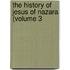 The History Of Jesus Of Nazara (Volume 3