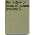 The History Of Jesus Of Nazara (Volume 5