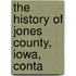 The History Of Jones County, Iowa, Conta