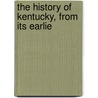The History Of Kentucky, From Its Earlie by Arthur/