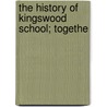 The History Of Kingswood School; Togethe door Arthur Henry Lee Hastling