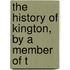 The History Of Kington, By A Member Of T