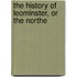 The History Of Leominster, Or The Northe