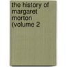 The History Of Margaret Morton (Volume 2 door General Books