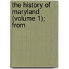 The History Of Maryland (Volume 1); From door John Leeds Bozman