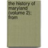 The History Of Maryland (Volume 2); From