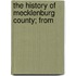 The History Of Mecklenburg County; From