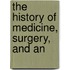 The History Of Medicine, Surgery, And An