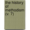 The History Of Methodism (V. 7) by Hurst