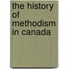 The History Of Methodism In Canada door George Frederick Playter