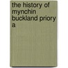 The History Of Mynchin Buckland Priory A by Thomas Hugo