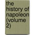 The History Of Napoleon (Volume 2)