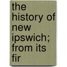 The History Of New Ipswich; From Its Fir door Frederic Kidder