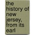 The History Of New Jersey, From Its Earl