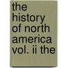 The History Of North America Vol. Ii The door Cyrus Thomas
