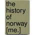 The History Of Norway [Me.]