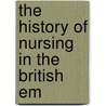 The History Of Nursing In The British Em door Sarah A. Tooley