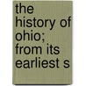 The History Of Ohio; From Its Earliest S door William Henry Carpenter