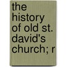 The History Of Old St. David's Church; R door Delaware County Historical Society
