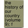 The History Of Our Country (Volume 9); F door Edward Sylvester Ellis