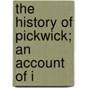 The History Of Pickwick; An Account Of I door Percy Hetherington Fitzgerald