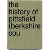 The History Of Pittsfield (Berkshire Cou door Helen Smith