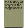 The History Of Polybius The Megalopolita door Polybius