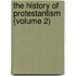 The History Of Protestantism (Volume 2)