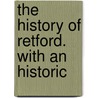 The History Of Retford. With An Historic door John S. Piercy