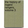 The History Of Rogers' Rangers, Volume 3 door Burt Garfield Loescher