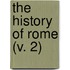 The History Of Rome (V. 2)