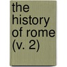 The History Of Rome (V. 2) door Titus Livy