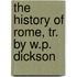 The History Of Rome, Tr. By W.P. Dickson