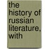 The History Of Russian Literature, With