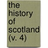 The History Of Scotland (V. 4) door Malcolm Laing