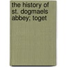 The History Of St. Dogmaels Abbey; Toget door Emily M. Pritchard