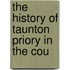 The History Of Taunton Priory In The Cou