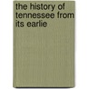The History Of Tennessee From Its Earlie by William Henry Carpenter