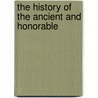 The History Of The Ancient And Honorable by Cedric H. Whitman