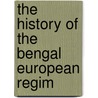 The History Of The Bengal European Regim door Percival Robert Innes