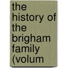 The History Of The Brigham Family (Volum door Willard Irving Tyler Brigham