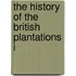 The History Of The British Plantations I