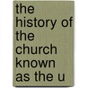 The History Of The Church Known As The U door Edmund De Schweinitz
