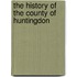 The History Of The County Of Huntingdon