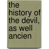 The History Of The Devil, As Well Ancien door Danial Defoe