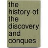 The History Of The Discovery And Conques door Juan De Abreu De Galindo