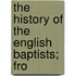 The History Of The English Baptists; Fro