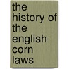 The History Of The English Corn Laws by Matthew Nicholson